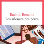 « Le Silence des pères » de Rachid Benzine (éditions Seuil 2023)